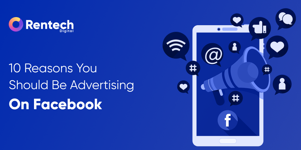 Top 10 Reasons You Should Be Advertising on Facebook