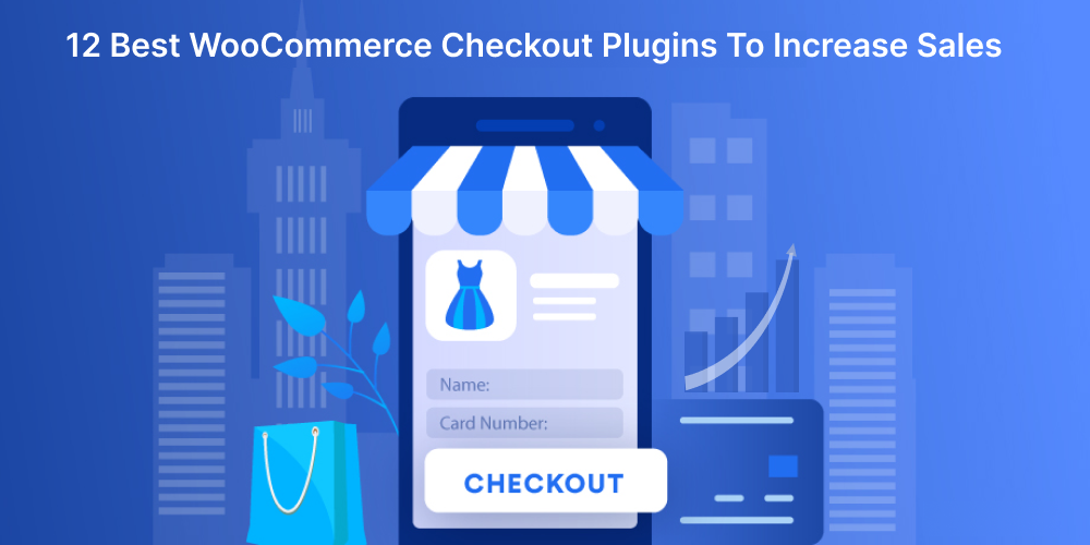 12 Best WooCommerce Checkout Plugins To Increase Sales