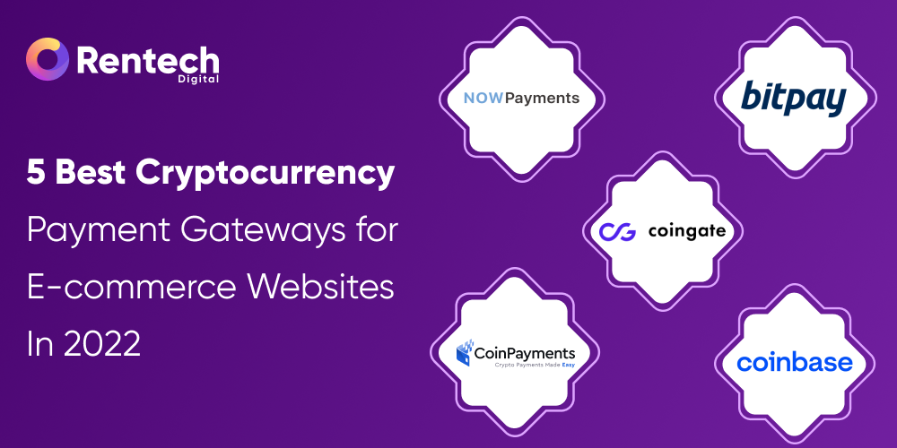 5 Best Cryptocurrency Payment Gateways for E-commerce Websites in 2022