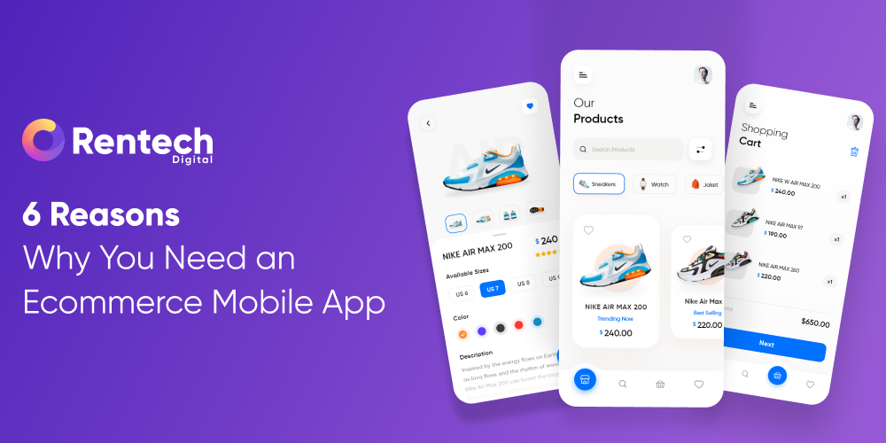 6 Reasons Why You Need an Ecommerce App - Rentech Digital