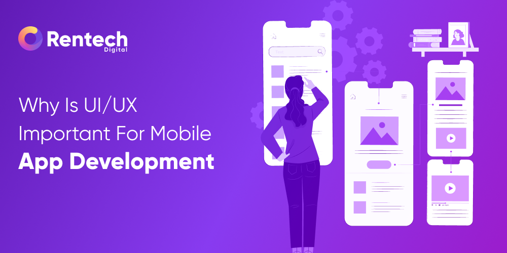 Why UI/UX Design is Important in Mobile App Development