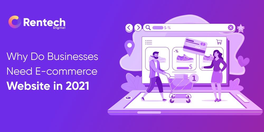 Why Your Business Needs An E-Commerce Website?